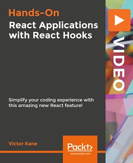 Hands-On React Applications with React Hooks [Video]