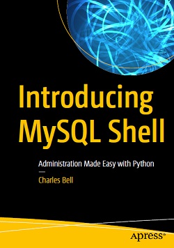 Introducing MySQL Shell: Administration Made Easy with Python