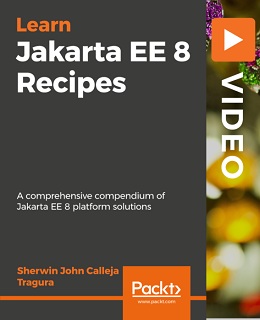 Jakarta EE 8 Recipes [Video]