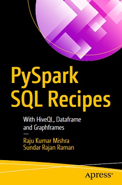 PySpark SQL Recipes: With HiveQL, Dataframe and Graphframes