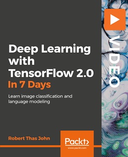 Deep Learning with TensorFlow 2.0 in 7 Steps [Video]