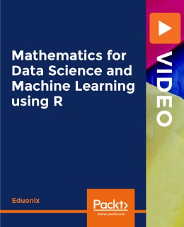 Mathematics for Data Science and Machine Learning using R