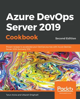 Azure DevOps Server 2019 Cookbook, 2nd Edition