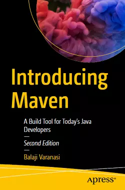 Introducing Maven: A Build Tool for Today's Java Developers, 2nd Edition