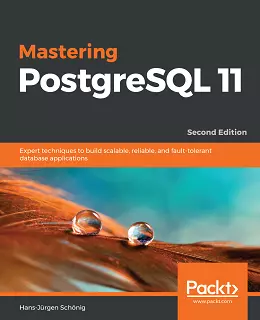 Mastering PostgreSQL 11 – Second Edition
