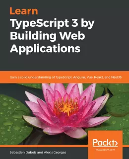 Learn TypeScript 3 by Building Web Applications