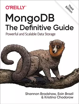 MongoDB: The Definitive Guide: Powerful and Scalable Data Storage, 3rd Edition