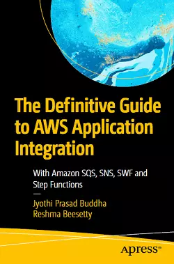 The Definitive Guide to AWS Application Integration: With Amazon SQS, SNS, SWF and Step Functions