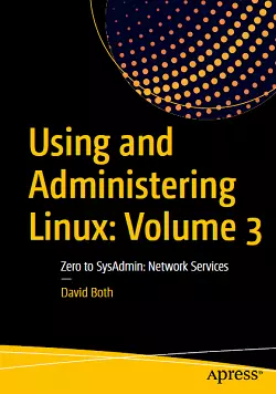 Using and Administering Linux: Volume 3: Zero to SysAdmin: Network Services