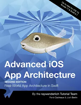 Advanced iOS App Architecture: Real-World App Architecture in Swift, 2nd Edition