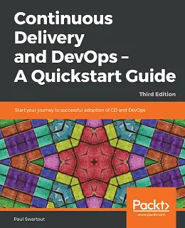 Continuous Delivery and DevOps – A Quickstart Guide – Third Edition