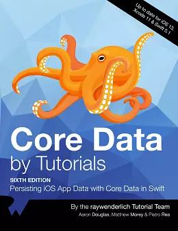 Core Data by Tutorials: Persisting iOS App Data with Core Data in Swift, 6th Edition