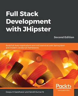 Full-Stack Development with JHipster, 2nd Edition