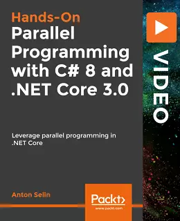 Hands-On Parallel Programming with C# 8 and .NET Core 3.0