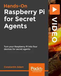 Hands-On Raspberry Pi for Secret Agents [Video]