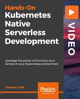 Hands-on Kubernetes Native Serverless Development [Video]