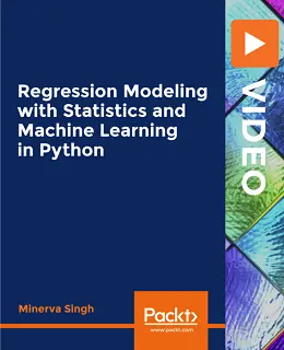 Regression Modeling with Statistics and Machine Learning in Python [Video]