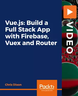 Vue.js: Build a Full Stack App with Firebase, Vuex and Router