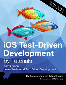 iOS Test-Driven Development by Tutorials: Learn Real-World Test-Driven Development