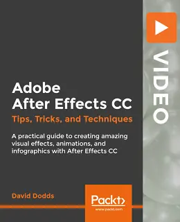 Adobe After Effects CC: Tips, Tricks, and Techniques [Video]