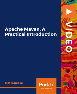 Apache Maven: A Practical Introduction [Video]