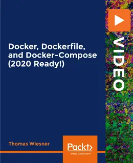 Docker, Dockerfile, and Docker-Compose (2020 Ready!) [Video]