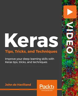 Keras Tips, Tricks, and Techniques [Video]