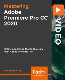 Mastering Adobe Premiere Pro CC 2020 [Video]