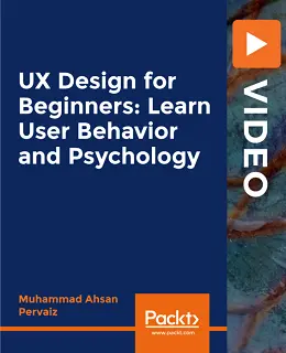 UX Design for Beginners: Learn User Behavior and Psychology [Video]