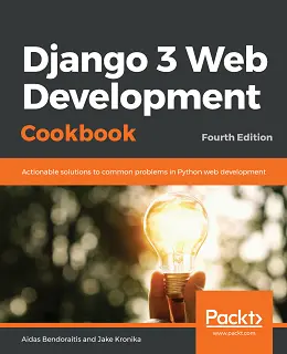 Django 3 Web Development Cookbook, 4th Edition