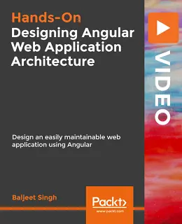 Hands-On Designing Angular Web Application Architecture [Video]