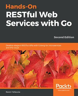 Hands-On RESTful Web Services with Go, 2nd Edition