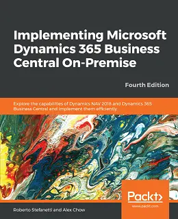 Implementing Microsoft Dynamics 365 Business Central On-Premise, 4th Edition