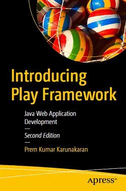 Introducing Play Framework: Java Web Application Development, 2nd Edition