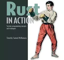 Rust in Action: Systems programming concepts and techniques