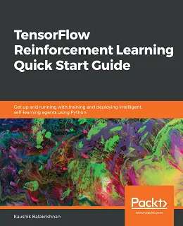 TensorFlow Reinforcement Learning Quick Start Guide