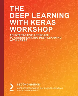 The Deep Learning with Keras Workshop, 2nd Edition