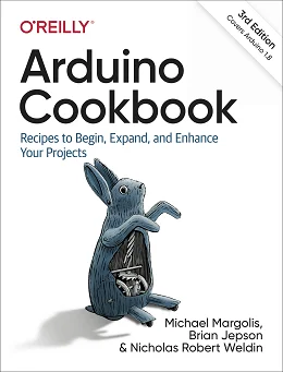 Arduino Cookbook: Recipes to Begin, Expand, and Enhance Your Projects, 3rd Edition