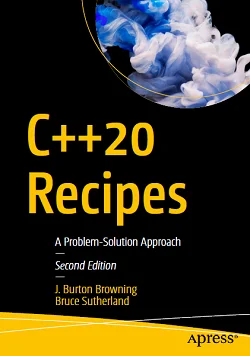 C++20 Recipes: A Problem-Solution Approach, 2nd Edition