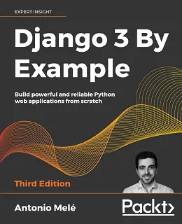 Django 3 By Example, 3rd Edition