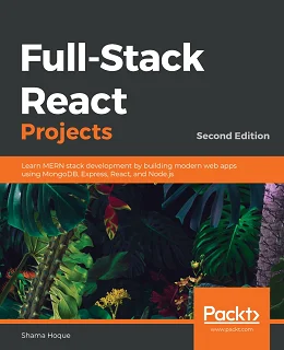 Full-Stack React Projects, 2nd Edition