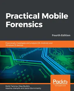 Practical Mobile Forensics, 4th Edition
