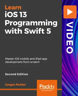 iOS 13 Programming with Swift 5 – Second Edition [Video]