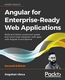 Angular 8 for Enterprise-Ready Web Applications, 2nd Edition