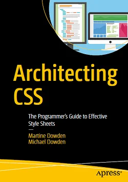 Architecting CSS: The Programmer's Guide to Effective Style Sheets