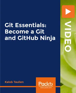 Git Essentials: Become a Git and GitHub Ninja [Video]