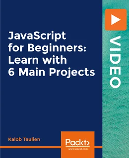 JavaScript for Beginners: Learn with 6 Main Projects