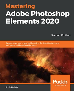Mastering Adobe Photoshop Elements 2020, 2nd Edition