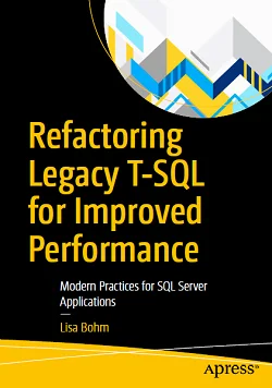 Refactoring Legacy T-SQL for Improved Performance: Modern Practices for SQL Server Applications