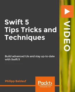Swift 5 Tips Tricks and Techniques